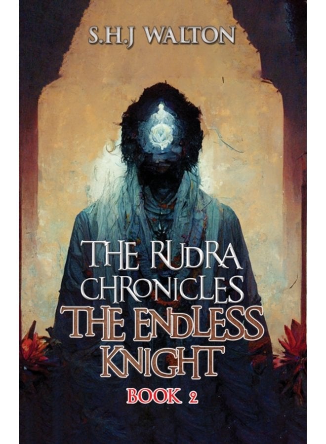 The Rudra Chronicles The Endless Knight Book 2 - Paperback