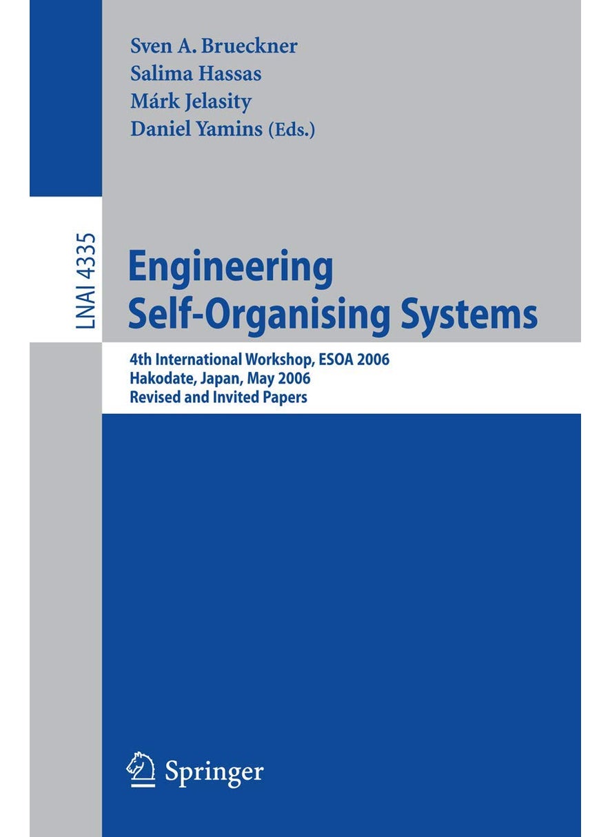 Engineering Self-Organising Systems: 4th International Workshop, ESOA 2006, Hakodate, Japan, May 9, 2006, Revised and Invited Papers 