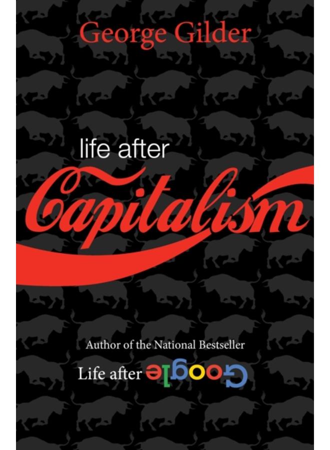 Life after Capitalism : The Meaning of Wealth, the Future of the Economy, and the Time Theory of Money 