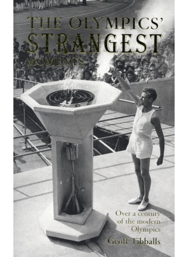 The Olympics Strangest Moments Over a Century of the Modern Olympics - Paperback