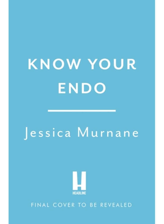 Know Your Endo : An Empowering Guide to Health and Hope With Endometriosis 