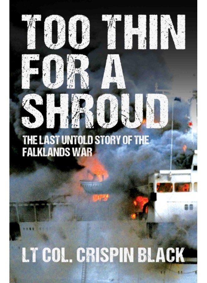 Too Thin for a Shroud 8 June 1982 Falklands Britain s Most Lethal Day of Combat since World War II - Hardback