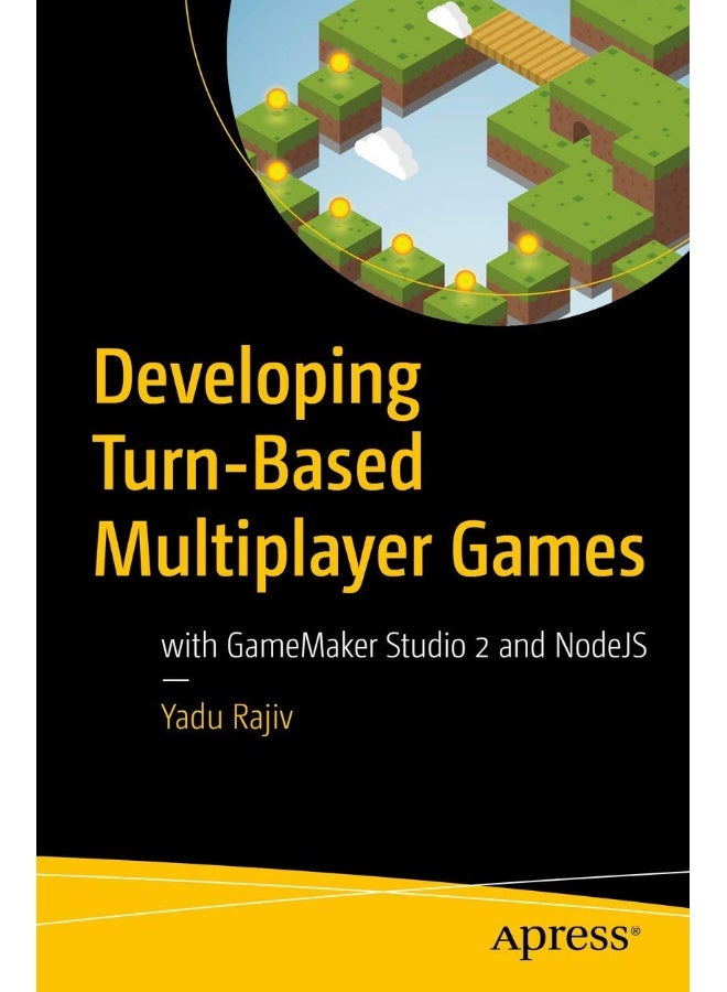 Developing Turn-Based Multiplayer Games: with GameMaker Studio 2 and NodeJS
