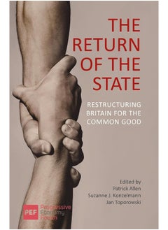 The Return of the State: Restructuring Britain for the Common Good 
