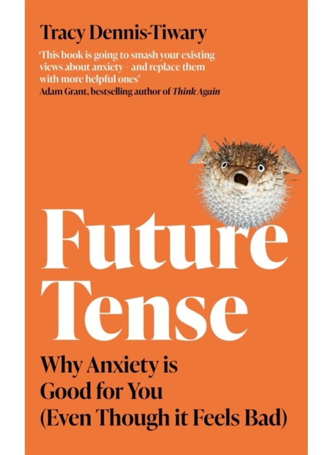 Future Tense Why Anxiety is Good for You Even Though it Feels Bad - Paperback