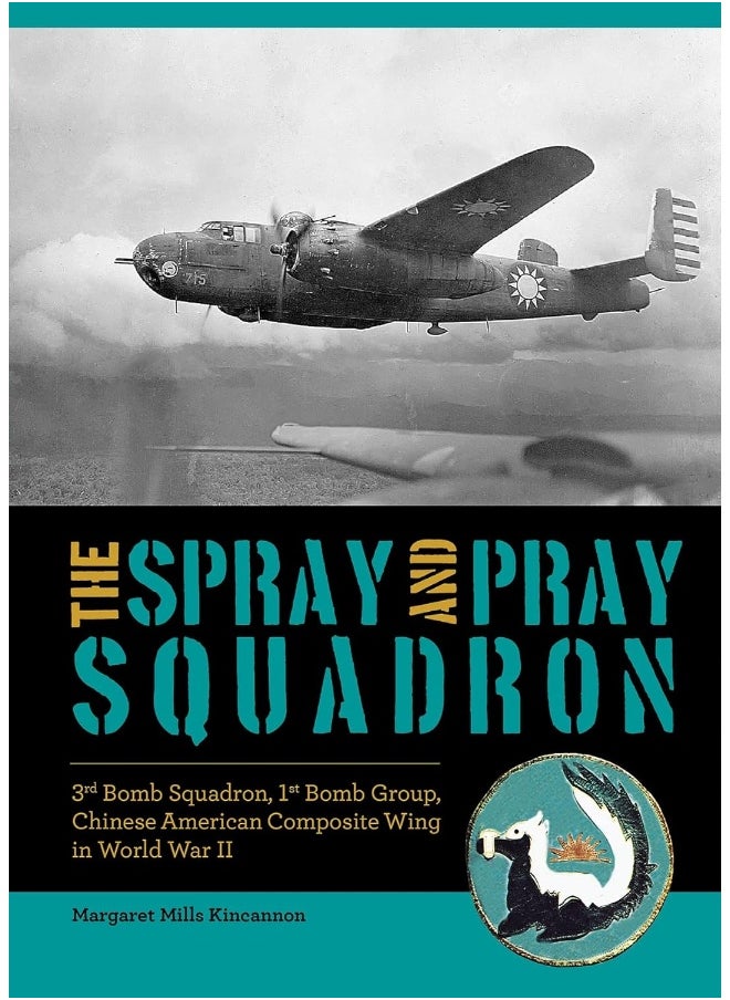 The Spray and Pray Squadron: 3rd Bomb Squadron, 1st Bomb Group, Chinese-American Composite Wing in World War II  - Image 3