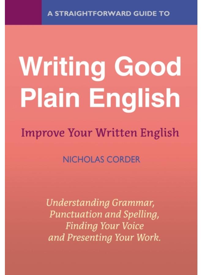 A Straightforward Guide To Writing Good Plain English : Revised Edition 2022 