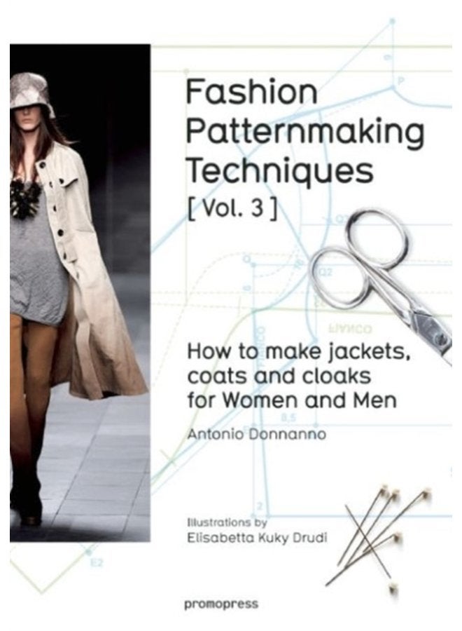 Fashion Patternmaking Techniques How to Make Jackets Coats and Cloaks for Women and Men Volume 3 - Paperback