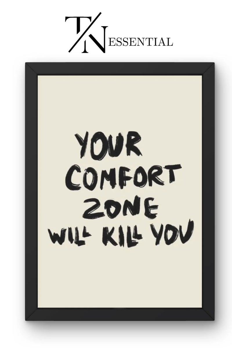MOTIVATIONAL "YOUR COMFORT ZONE WILL KILL YOU"