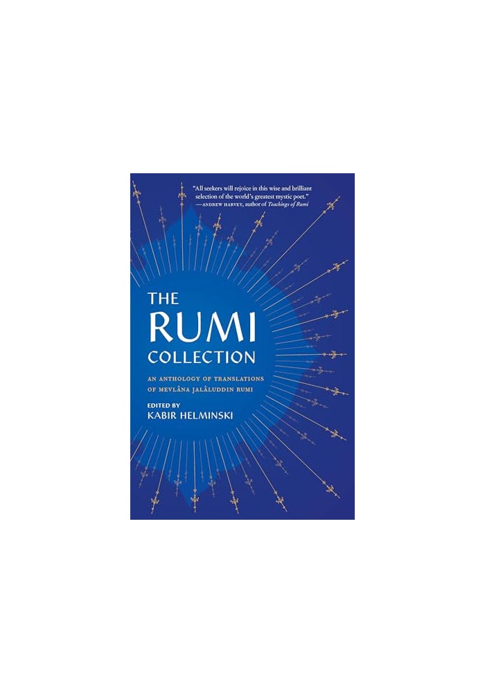 The Rumi Collection: An Anthology of Translations of Mevlana Jalaluddin Rumi