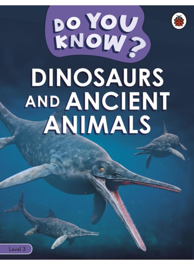 Do You Know? Level 3 - Dinosaurs and Ancient Animals 