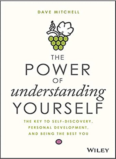 The Power of Understanding Yourself: The Key to Self-Discovery, Personal Development, and Being the
