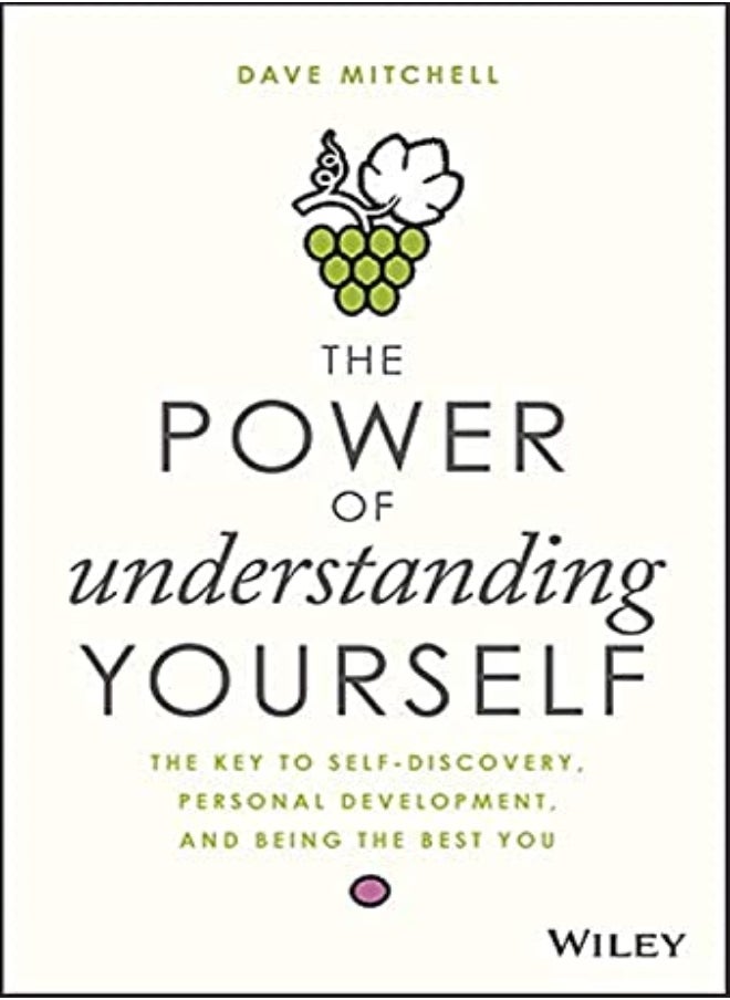 The Power of Understanding Yourself: The Key to Self-Discovery, Personal Development, and Being the 