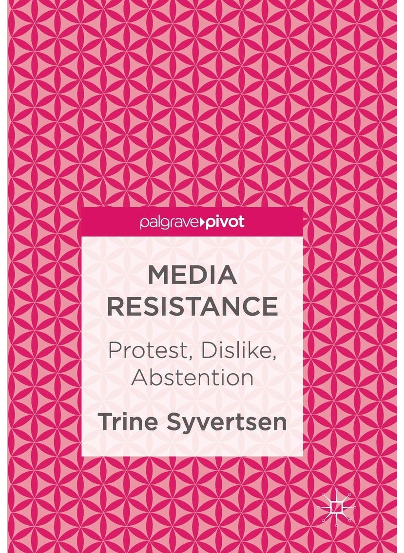 Media Resistance: Protest, Dislike, Abstention 
