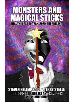 Monsters and Magical Sticks: Heal the Past to Transform the Present (Revised) (Revised) (Revised) (Revised) 