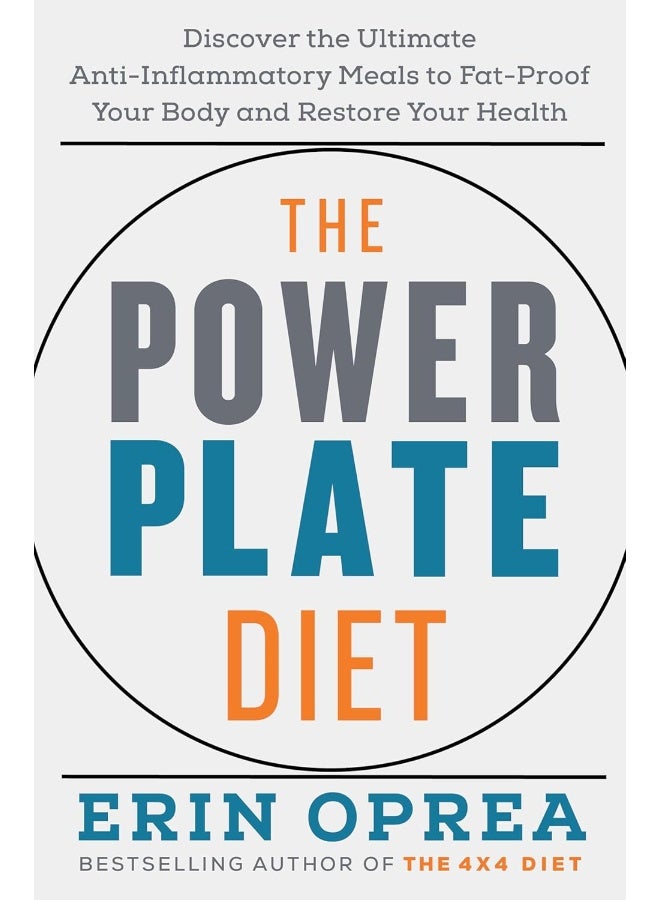 The Power Plate Diet: Discover the Ultimate Anti-Inflammatory Meals to Fat-Proof Your Body and Restore Your Health 