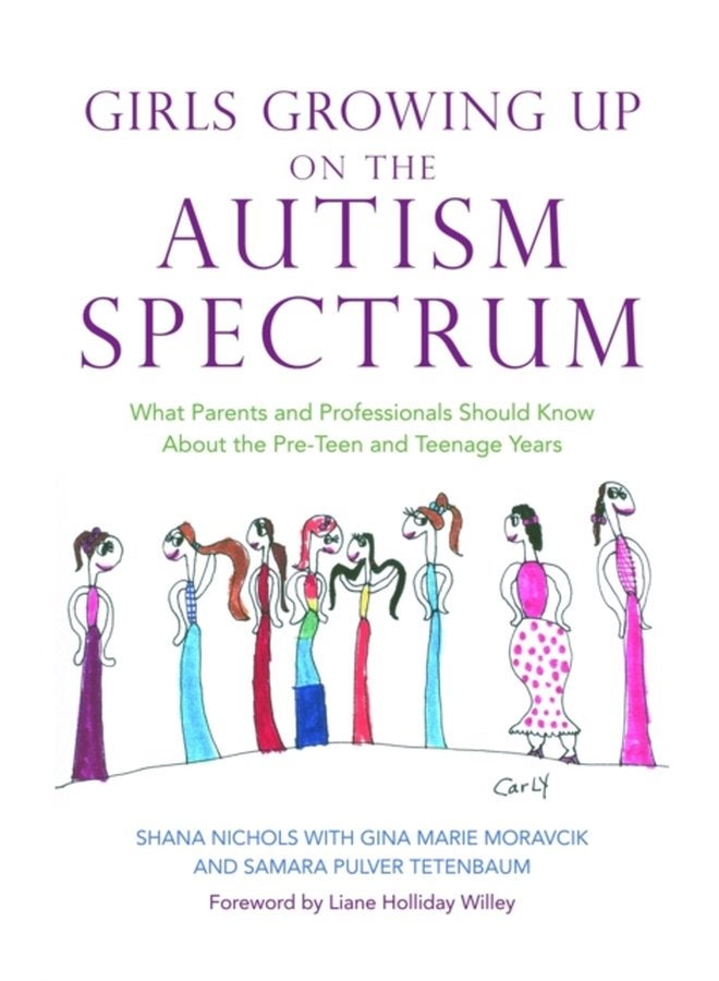 Girls Growing Up on the Autism Spectrum What Parents and Professionals Should Know About the Pre Teen and Teenage Years - Paperback