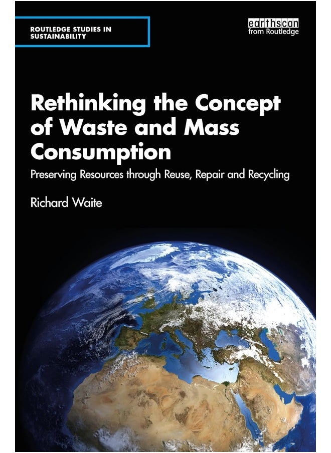 Rethinking the Concept of Waste and Mass Consumption: Preserving Resources through Reuse, Repair and Recycling 