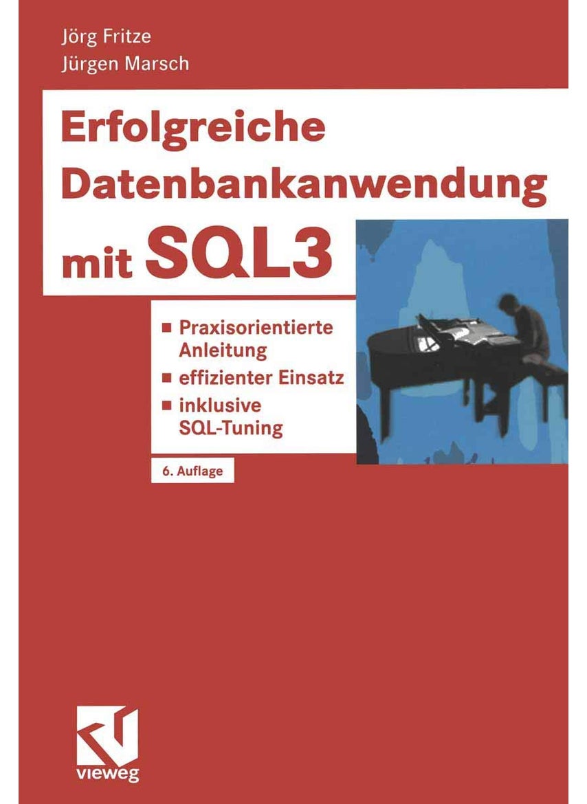 Erfolgreiche Datenbankanwendung mit SQL3: Praxisorientierte Anleitung - effizienter Einsatz - inklusive SQL-Tuning 