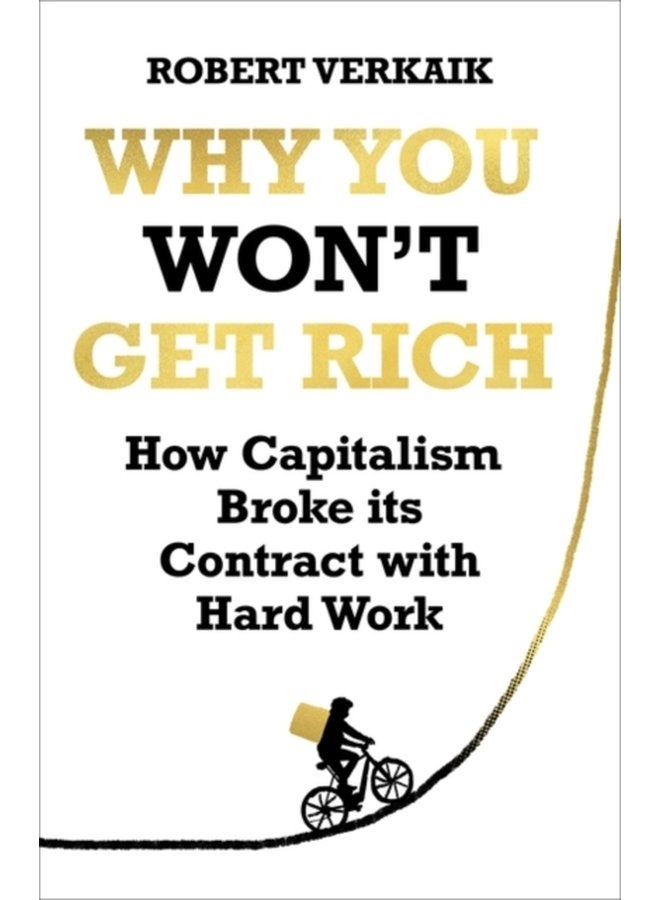 Why You Won t Get Rich And Why You Deserve Better Than This - Hardback