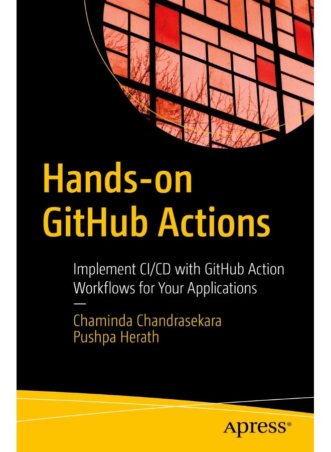 Hands-on GitHub Actions: Implement CI/CD with GitHub Action Workflows for Your Applications