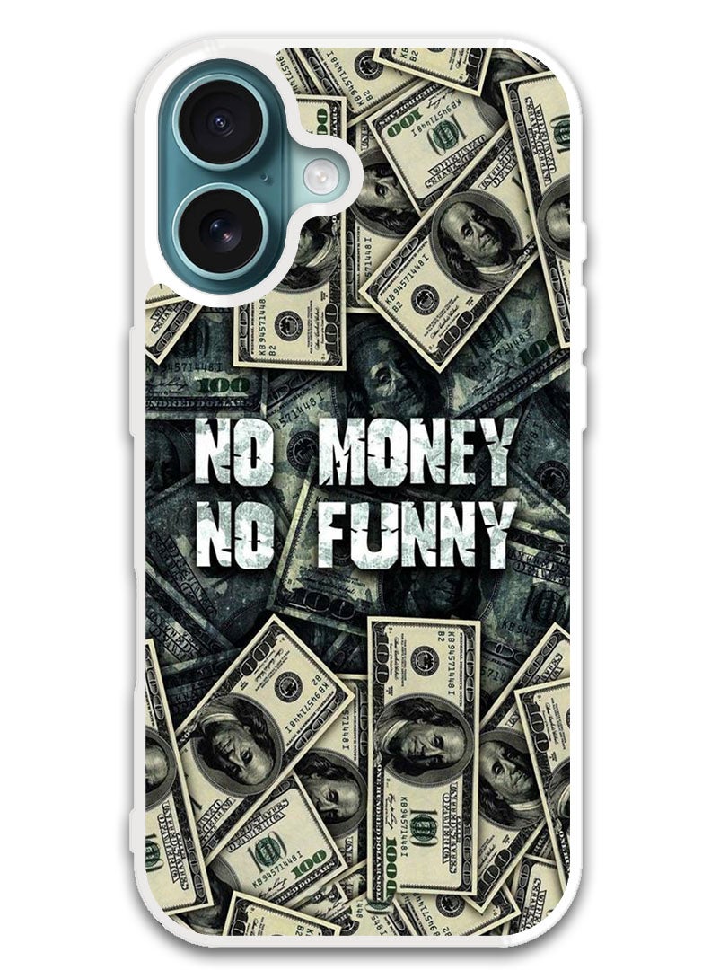 Theodor Protective Case Cover For APPLE IPHONE 16 Plus No Money No Funny (White Bumper) - Image 1