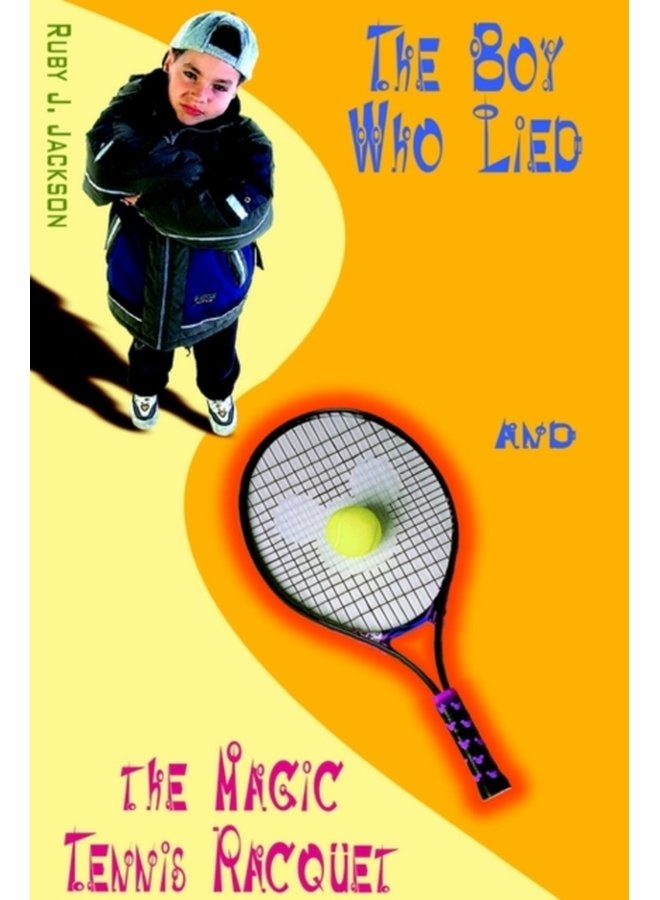 The Boy Who Lied and the Magic Tennis Raquet - Paperback