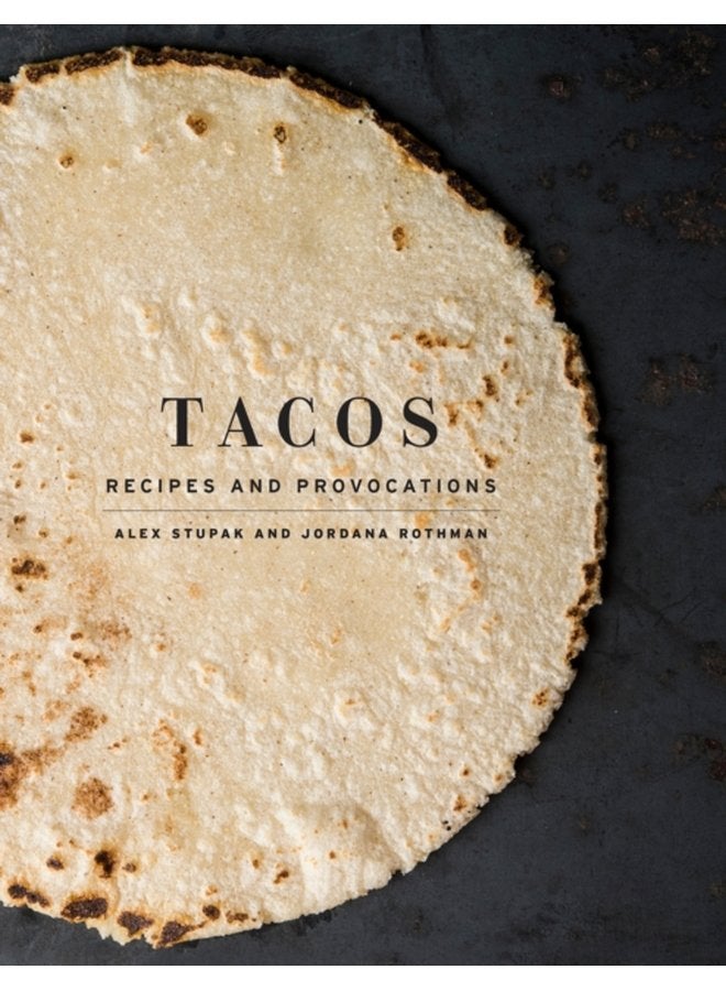 Tacos Recipes and Provocations A Cookbook - Hardback