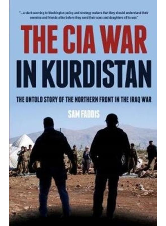 The CIA War in Kurdistan : The Untold Story of the Northern Front in the Iraq War 