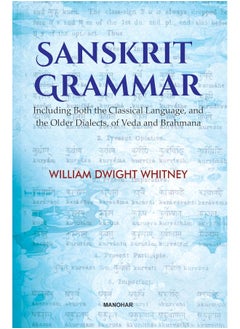 Sanskrit Grammar: Including Both the Classical Language, and the Old 