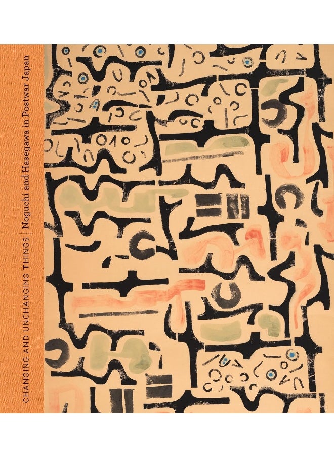 University of California Press Changing and Unchanging Things: Noguchi and Hasegawa in Postwar Japan 