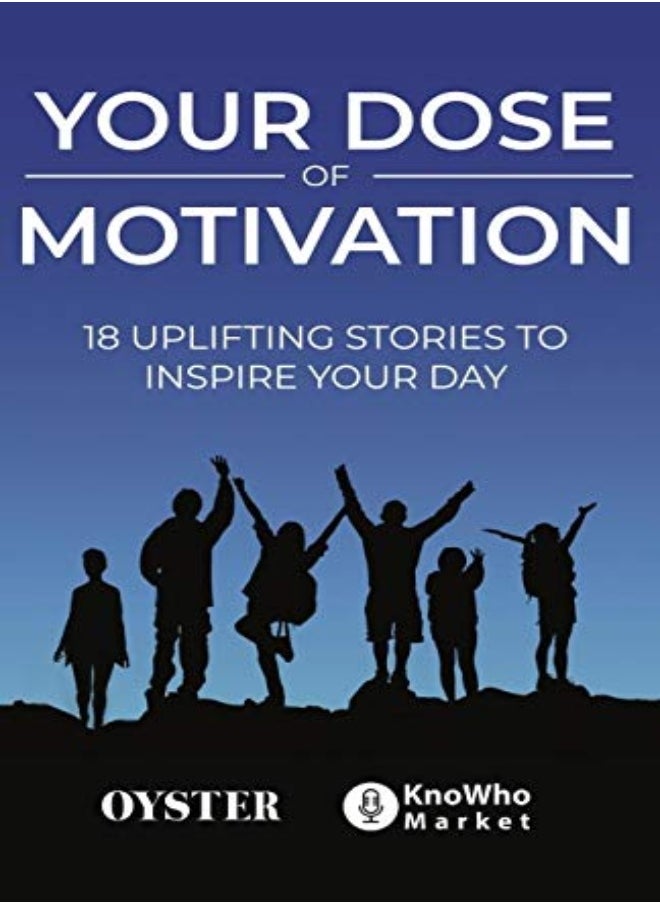 Your Dose of Motivation: 18 Uplifting Stories to Inspire Your Day 