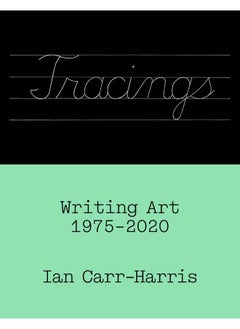 Tracings: Writing Art, 1975-2020 