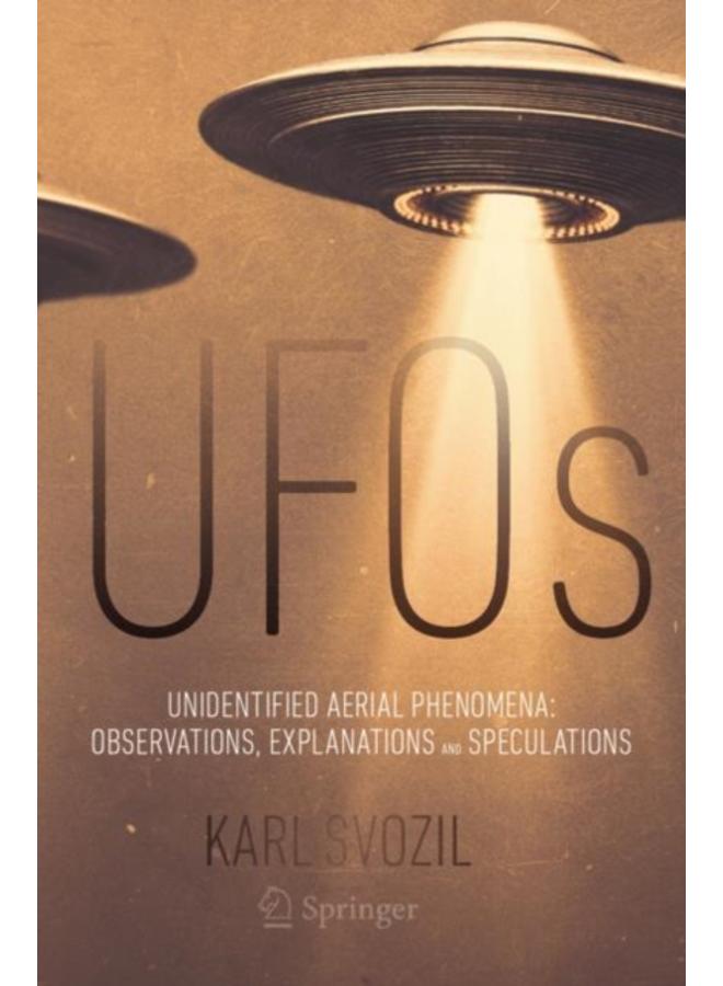 UFOs : Unidentified Aerial Phenomena: Observations, Explanations and Speculations