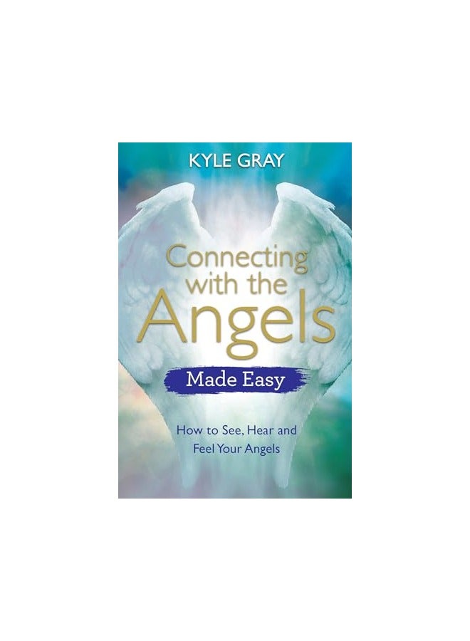Connecting With The Angels Made Easy by Gray, Kyle Paperback