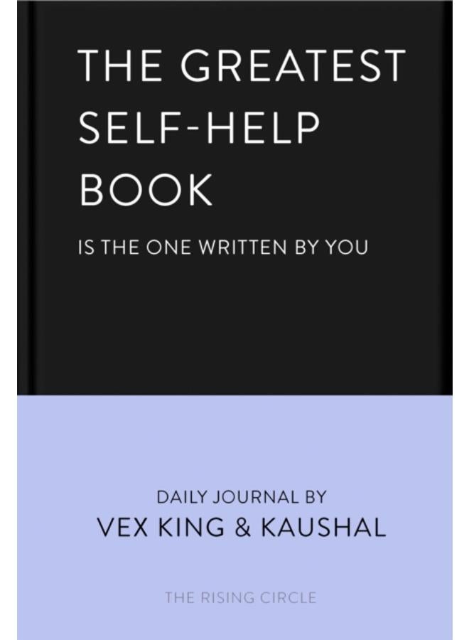 The Greatest Self-Help Book (is the one written by you) : A Daily Journal for Gratitude, Happiness, Reflection and Self-Love 