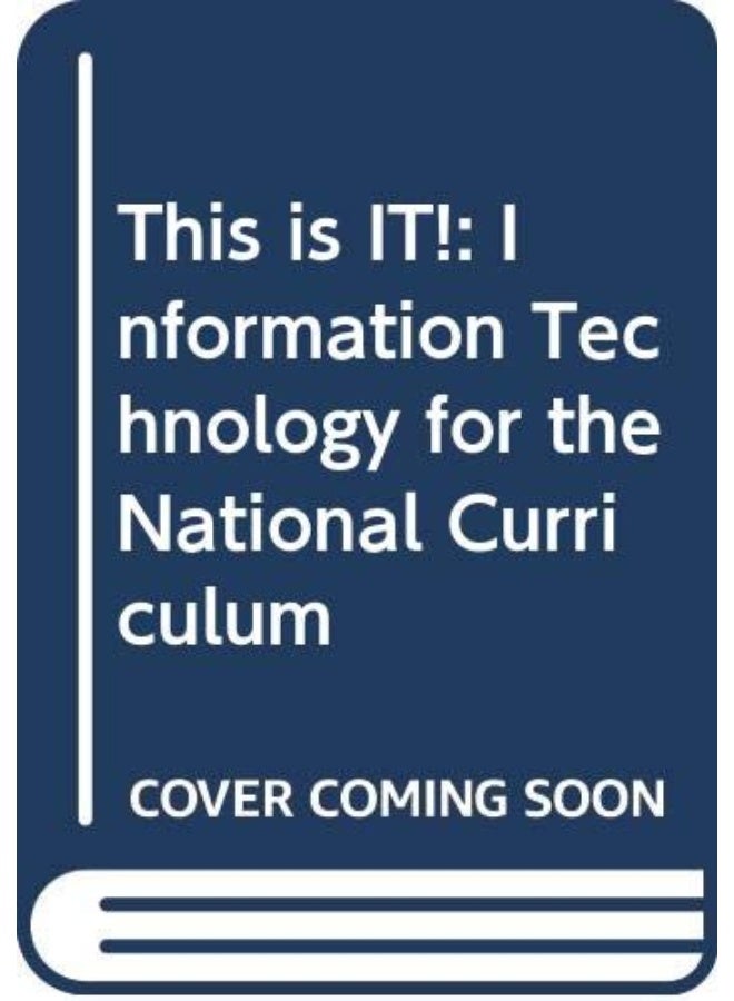 This is IT!: Information Technology for the National Curriculum