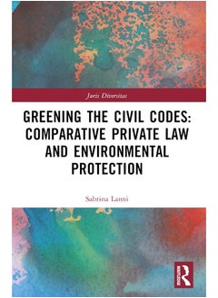 Greening the Civil Codes: Comparative Private Law and Environmental Protection 