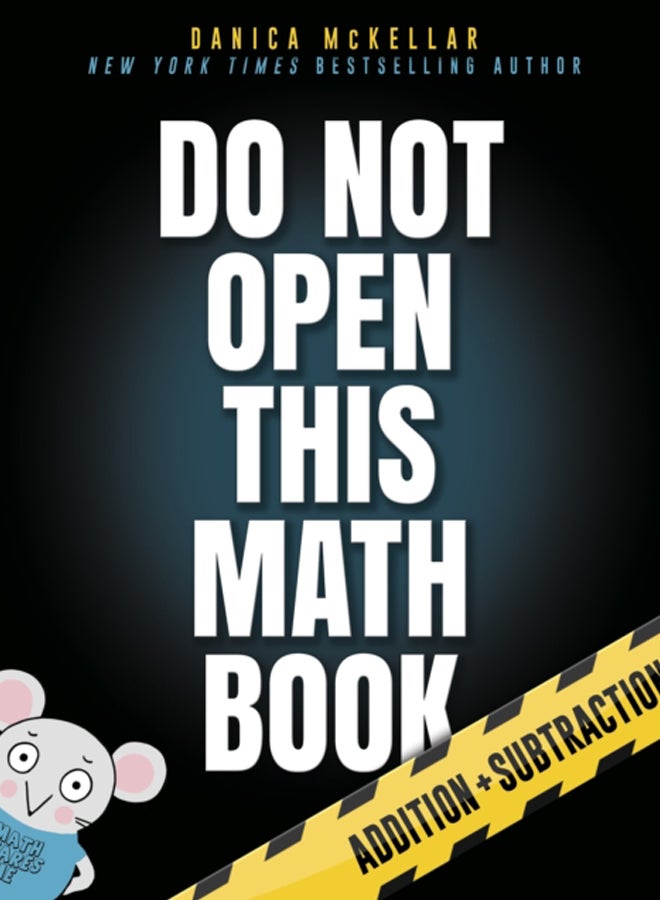 Do Not Open This Math Book! : Addition + Subtraction