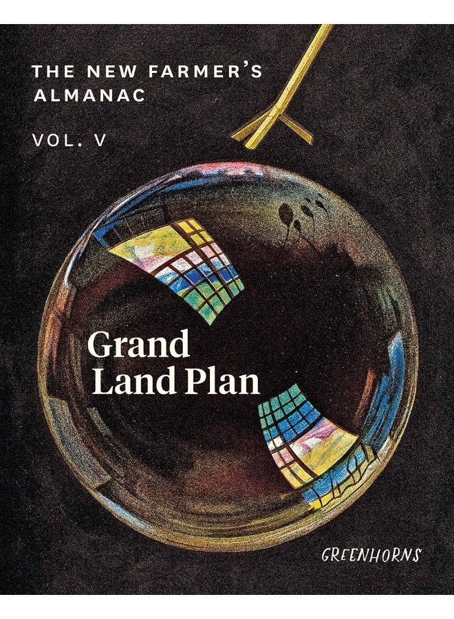 The New Farmer’s Almanac, Volume V: Grand Land Plan