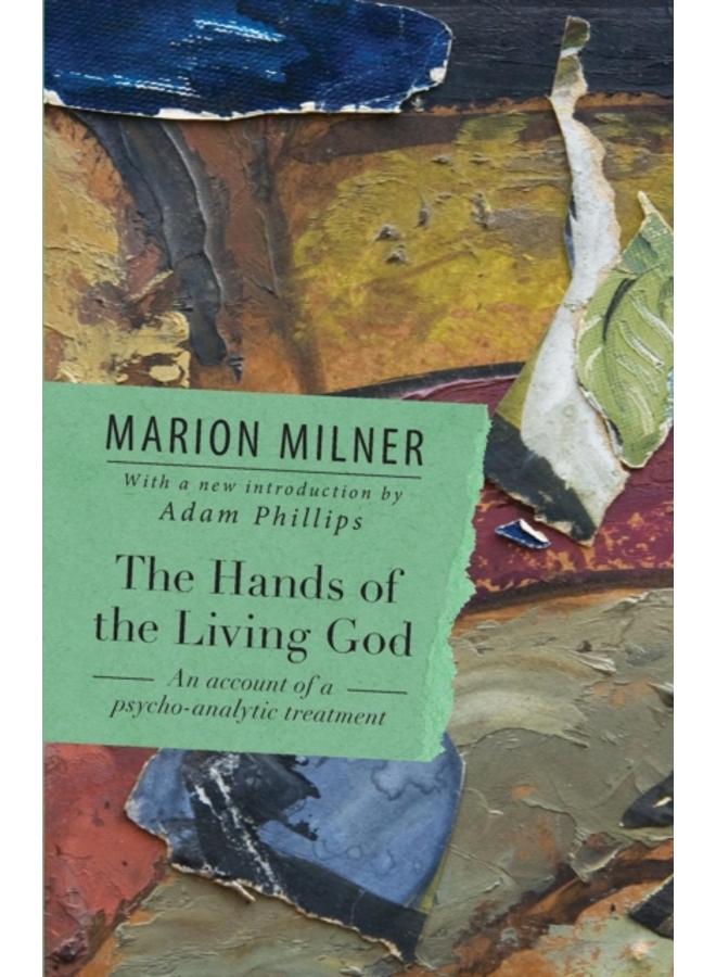 The Hands of the Living God : An Account of a Psycho-analytic Treatment