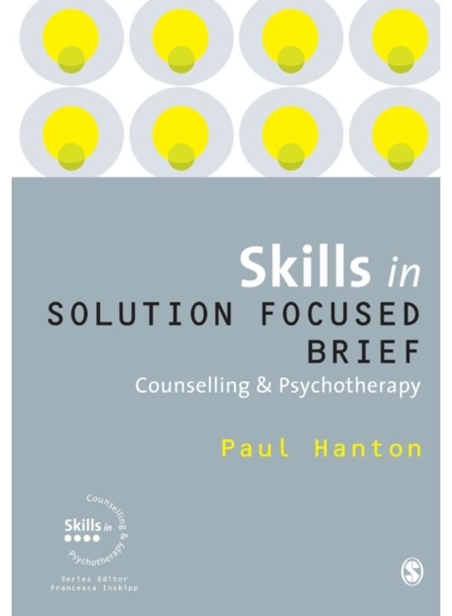 Skills in Solution Focused Brief Counselling and Psychotherapy