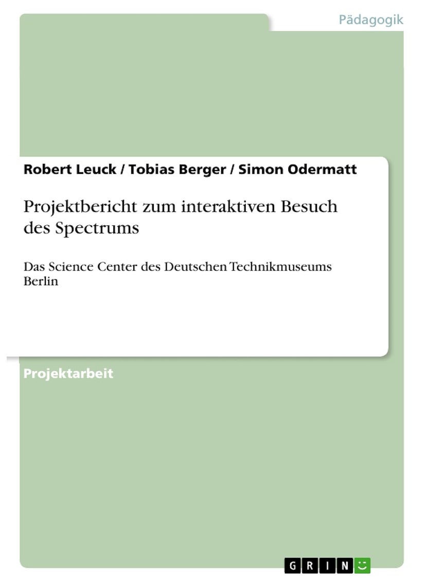 Projektbericht zum interaktiven Besuch des Spectrums: Das Science Center des Deutschen Technikmuseums Berlin 