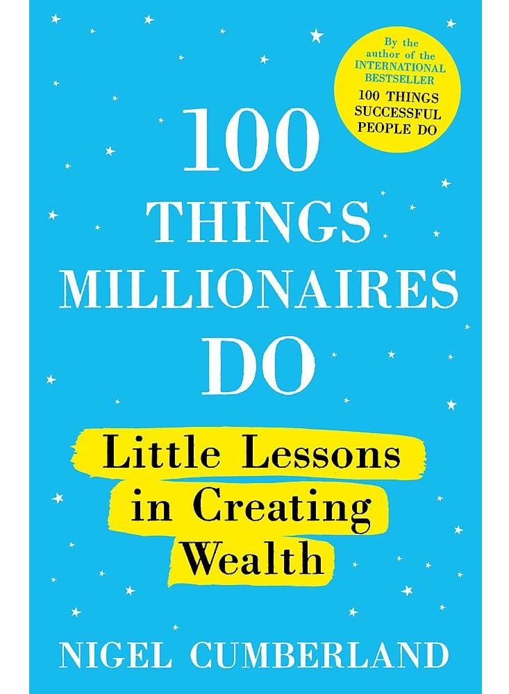 100 Things Millionaires Do : Little lessons in creating wealth 