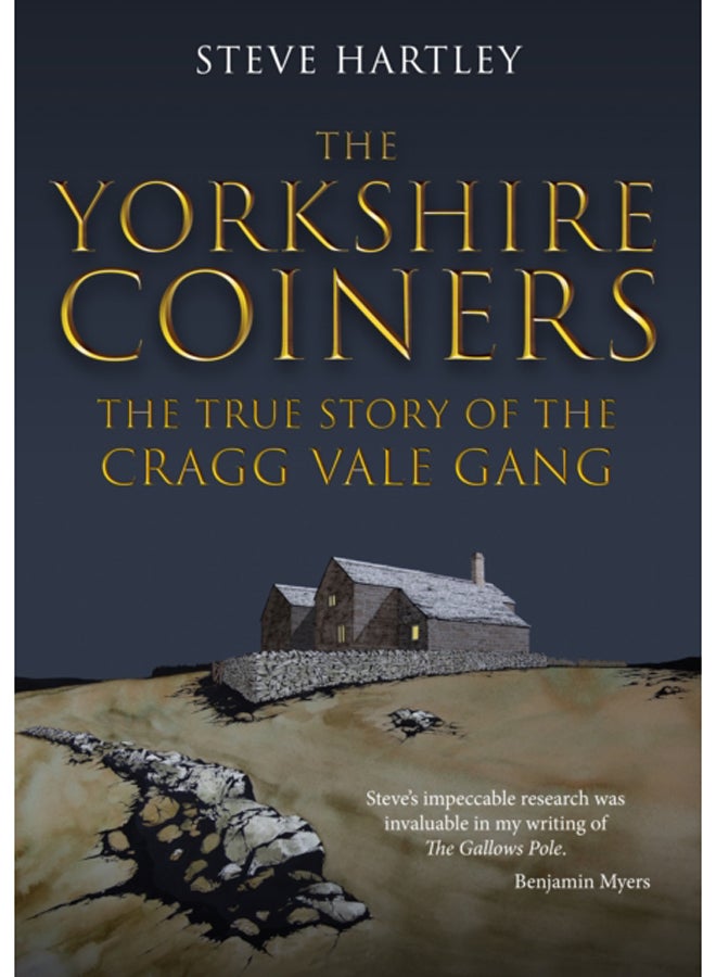 The Yorkshire Coiners : The True Story of the Cragg Vale Gang