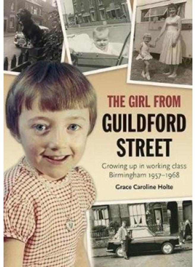 The Girl from Guildford Street : Growing up in working class Birmingham 1957-1968 