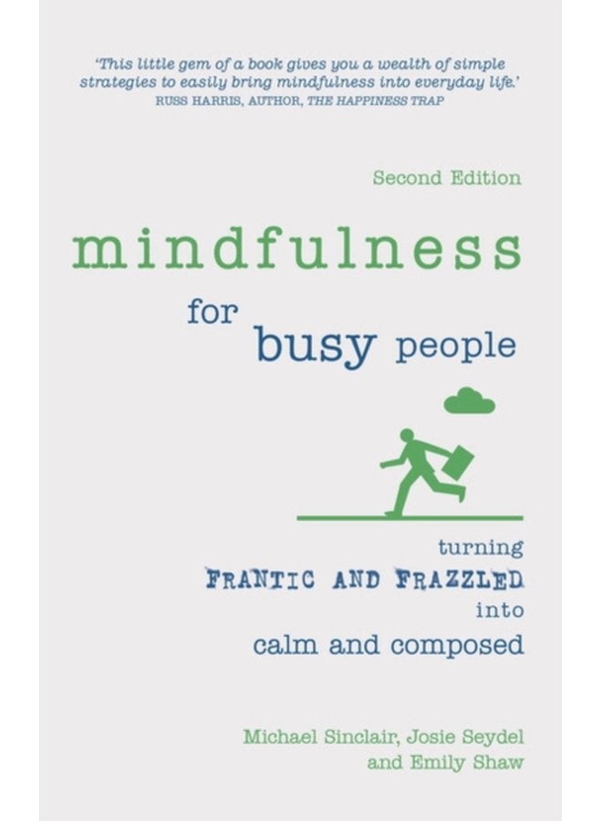 Mindfulness for Busy People Turning frantic and frazzled into calm and composed - Paperback