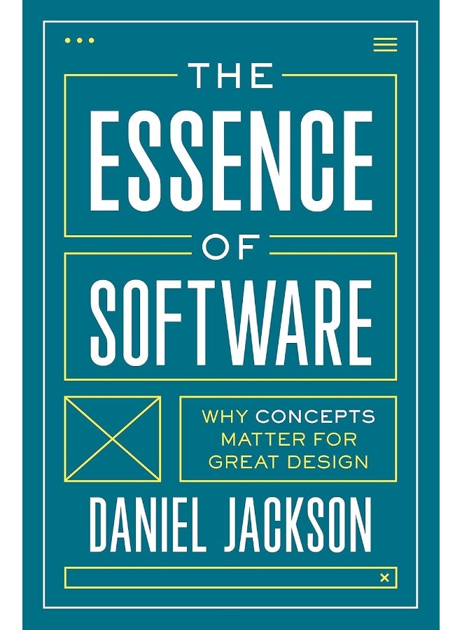 The Essence of Software: Why Concepts Matter for Great Design 