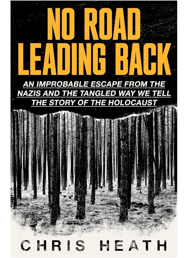 No Road Leading Back: An Improbable Escape from the Nazis, 'utterly compelling,' James Holland, The Telegraph 