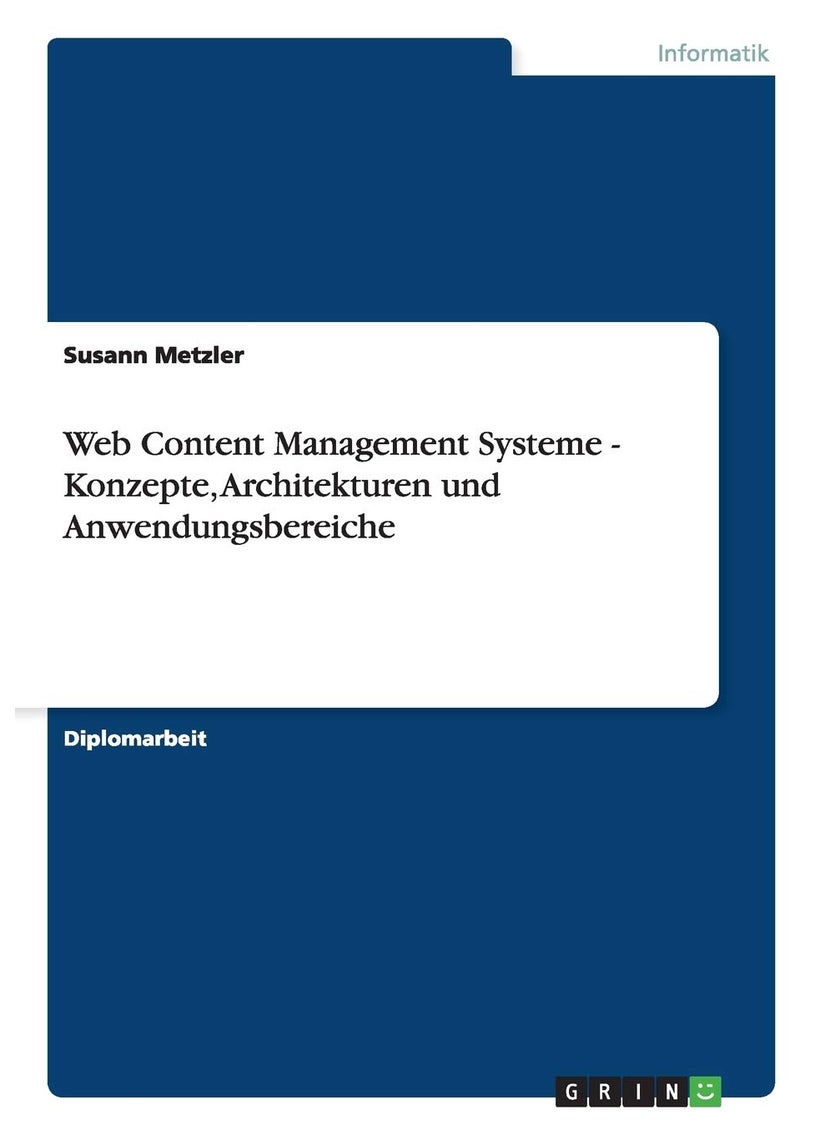 Web Content Management Systeme - Konzepte, Architekturen und Anwendungsbereiche 